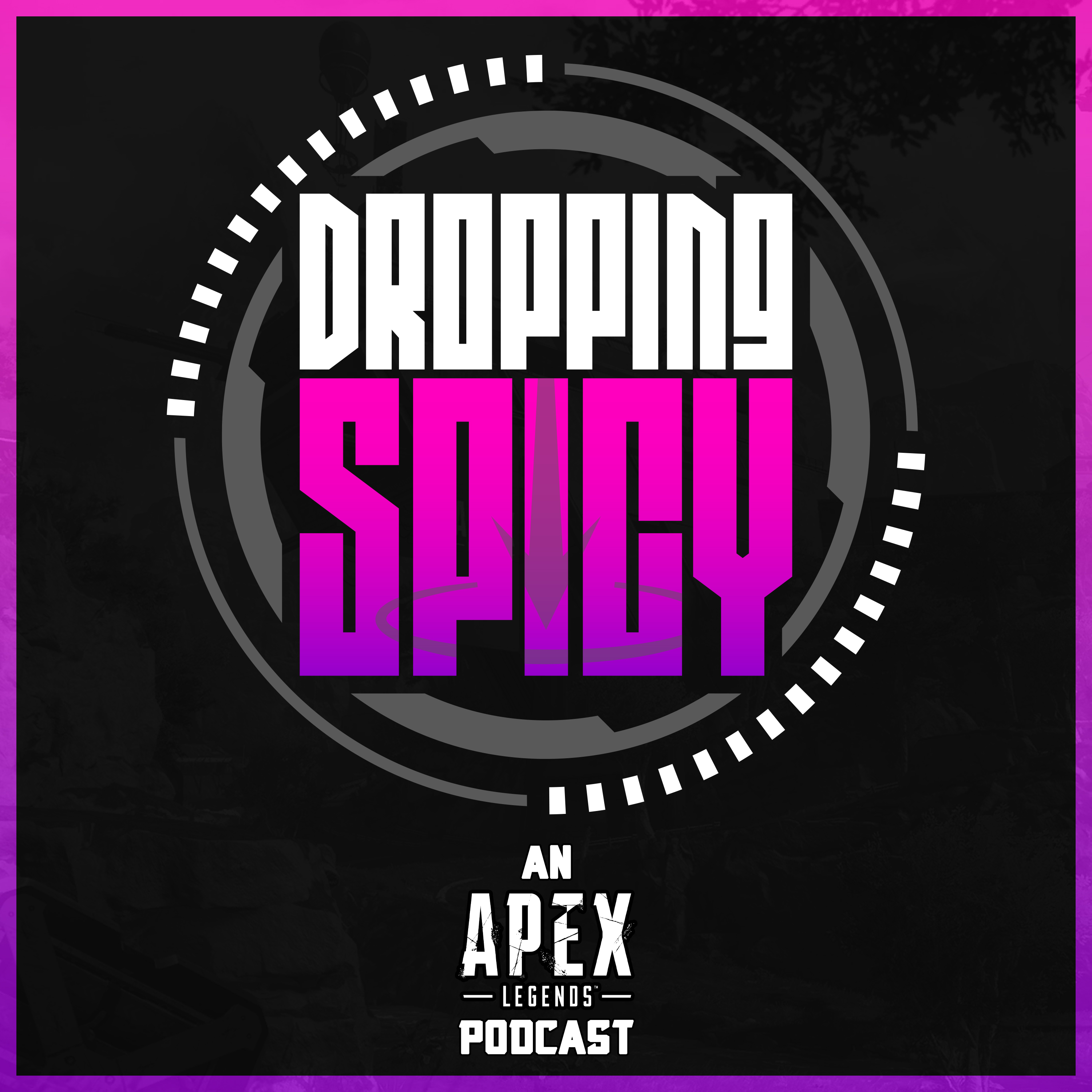 Dropping Spicy – An Apex Legends Podcast